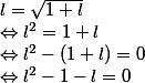 l=\sqrt{1+l} \\\Leftrightarrow l^{2}=1+l \\\Leftrightarrow l^{2}-(1+l)=0 \\\Leftrightarrow l^{2}-1-l=0